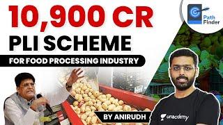 Cabinet Approves PLI Scheme for Food Processing Industry worth 10,900 Crore #UPSC #IAS