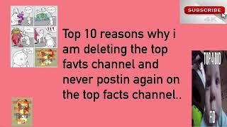 Top 10 Reasons Why I Am Deleting The Top Facts Channel And Never Posting Again on the Top Facts Cha