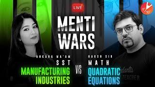 SST 6 Vs Maths 4 | Manufacturing Industries Vs Quadratic Equations -  | Menti War Vedantu