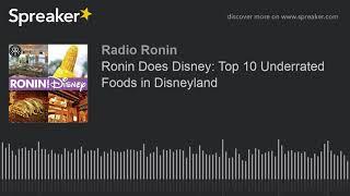 Ronin Does Disney: Top 10 Underrated Foods in Disneyland