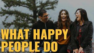 10 Things I See Happy People Do (That Unhappy People Do Not)