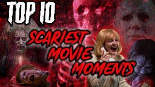 Top 10 Scariest Movie Moments