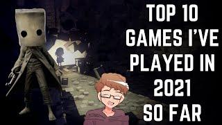 Top 10 Games I Played In 2021 So Far