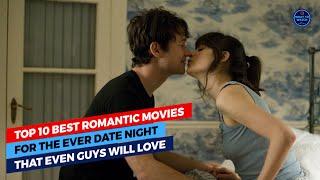 Top 10 Best Romantic Movies For Ever Date Night That Even Guys Will Love