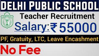 DELHI PUBLIC SCHOOL TEACHER RECRUITMENT I SALARY 55,000 Rs + MANY BENEFITS I NO FEEI DPS VACANCIES