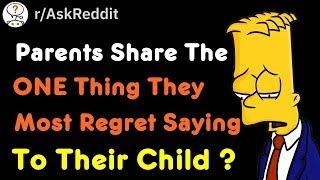 Parents Share The ONE Thing They Most Regret Saying To Their Child ? (r/AskReddit)