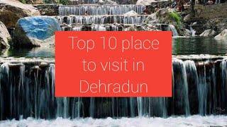 Top 10 best Place to visit in Dehradun.