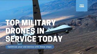 Top Military Drones in Service Today
