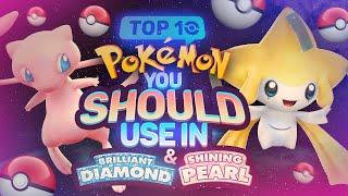 Top 10 BEST Pokémon YOU SHOULD USE in Pokémon Brilliant Diamond & Shining Pearl