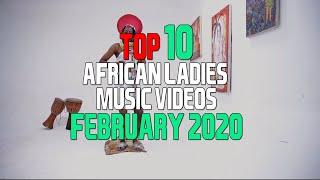 Top 10 African Music Videos Female Singers - February 2020