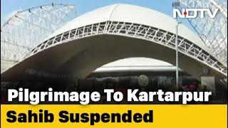 Centre Suspends Pilgrimage To Kartarpur Corridor Amid Coronavirus Scare