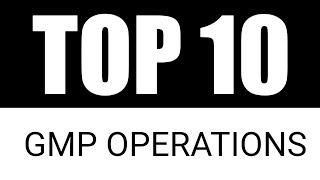 Top 10 Requirements for GMP Operations