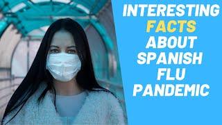 Top 10 Interesting Facts About Spanish Flu Pandemic