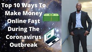 Top 10 Ways To Make Money Online Fast  During The Coronavirus Outbreak