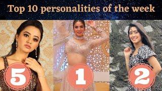 Top 10 tv personalities of the week | Shraddha Arya | Shivangi Joshi | Senani News