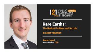 Rare Earths: The Basket Problem and its Role in Asset Valuation - George Heppel, Senior Analyst, CRU