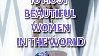 TOP 10 MOST BEAUTIFUL WOMAN IN THE WORLD 2019!!