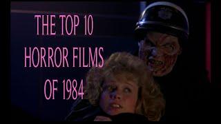 THE TOP 10 HORROR FILMS OF 1984