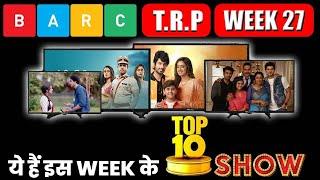 BARC TRP WEEK 27: Check Out TOP 10 Shows of This WeeK !