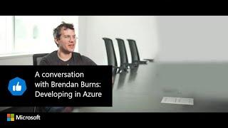 A conversation with Brendan Burns: Developing in Azure