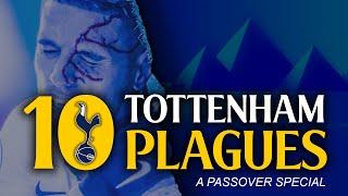 TOP 10 TOTTENHAM PLAGUES! [PASSOVER SPECIAL]