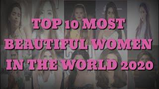 TOP 10 MOST BEAUTIFUL WOMEN IN THE WORLD 2020