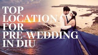 Top Pre-wedding Locations in Diu / Real experience