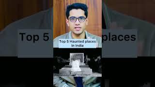 TOP 5 HAUNTED PLACES IN INDIA 