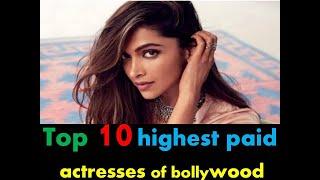 Top 10 highest paid actresses in bollywood.Must watch their rate.