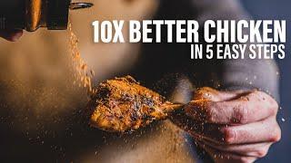 10X BETTER CHICKEN -- 5 EASY STEPS