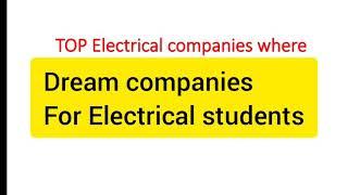 Electrical dream companies for every Electrical Engineer 