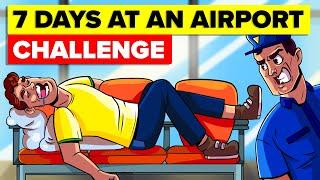 Living At An Airport For a Week -  Challenge