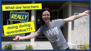 Top 10 Things Teachers REALLY Do During Quarantine