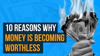 Top 10 Reasons Why Money Is Becoming Worthless | Motivation