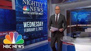 NBC Nightly News Broadcast (Full) - February 3rd, 2021 | NBC Nightly News