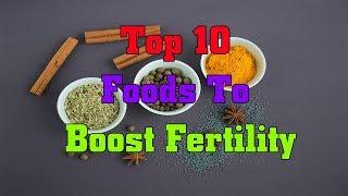 Top 10 Foods To Boost Fertility