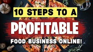 10 Steps to a Highly Profitable Food Business Online [ top 10 steps] Small Food Business Ideas