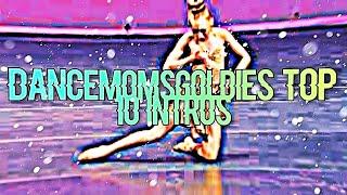 Top 10 Intros From dancemomsgoldies//Collab