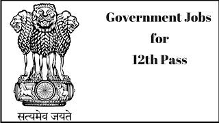 Top 10 Govt.Job For 12 Class pass Students in Hindi.Full Information SSC,Railway,Bank,Army,Navy,Air.