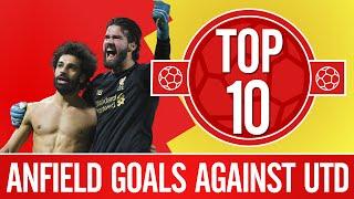 Top 10: Liverpool's best Anfield goals against Man Utd | Salah, Torres, Gerrard