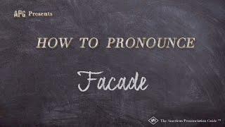 How to Pronounce Facade  |  Facade Pronunciation