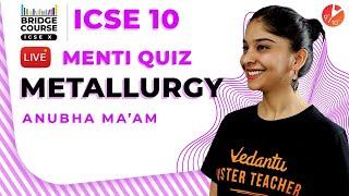 Metallurgy ICSE Class 10 Chemistry | Science Bridge Course | Menti Quiz | @Vedantu Class 9 & 10