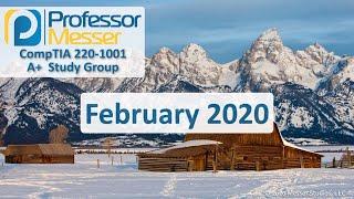 Professor Messer's 220-1001 A+ Study Group - February 2020