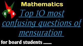 Top 10  most confusing questions of mensuration .