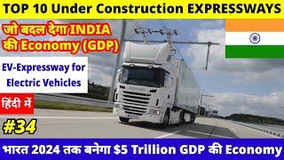 Top 10 Under Construction Expressways Who Change the Economy of India | $5 Trillion Economy by 2024