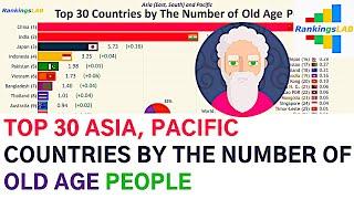 Top 30 Asia, Pacific Countries by The Number of Old Age People (1960-2018) [4K]