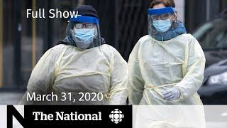 The National for Tuesday, March 31 — Canadian-made ventilators, PPE and tests on the way