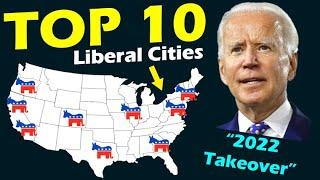 TOP 10 MOST LIBERAL CITIES in America for 2022! (#1 will SHOCK YOU)