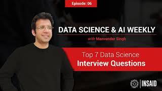 Episode 6: Top 7 Data Science Interview Questions