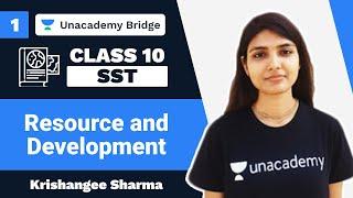 Resources and Development | Class 10 Geography Chapter 1 | Krishangee Sharma | Unacademy SST